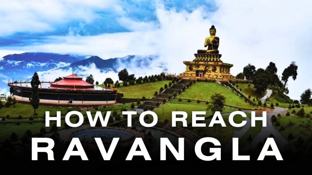 How to Reach Ravangla: A Complete Travel Guide